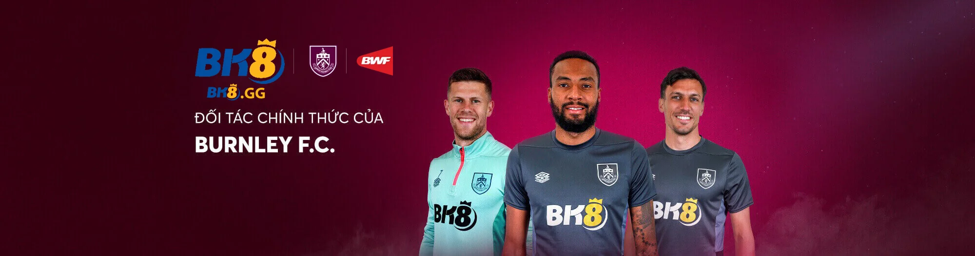 BK8 GG 🎖️【Nhà cái BK8】| Link Đăng Nhập BK8 Systweek Mới Nhất 2025 7 Hình bk8 hợp tác với Burnley